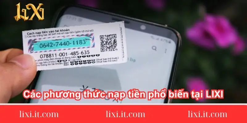 cac-phuong-thuc-nap-tien-pho-bien-tai-lixi88