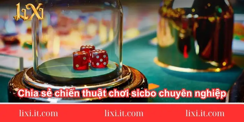 chia-se-chien-thuat-choi-sicbo-chuyen-nghiep