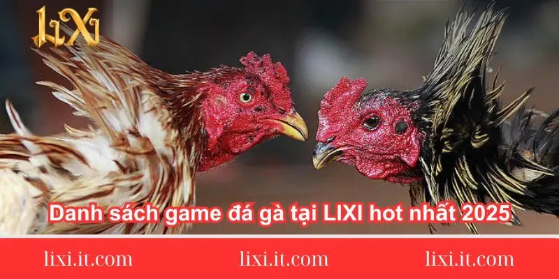 danh-sach-game-da-ga-tai-lixi88-hot-nhat-2025