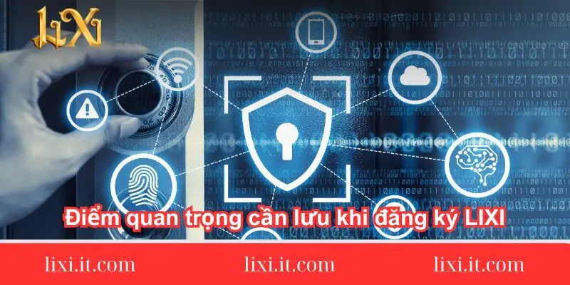 diem-quan-trong-can-luu-khi-dang-ky-lixi88
