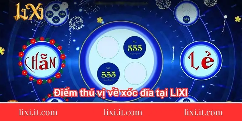 diem-thu-vi-ve-xoc-dia-tai-lixi