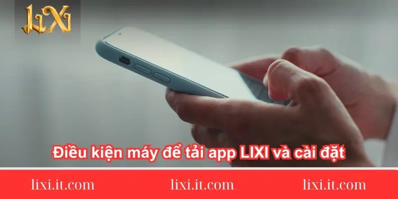 dieu-kien-may-de-tai-app-lixi88-va-cai-dat