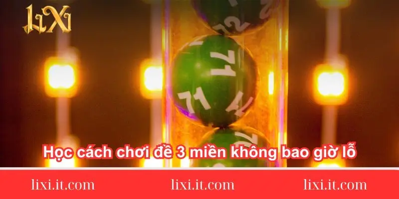 hoc-cach-choi-de-3-mien-khong-bao-gio-lo