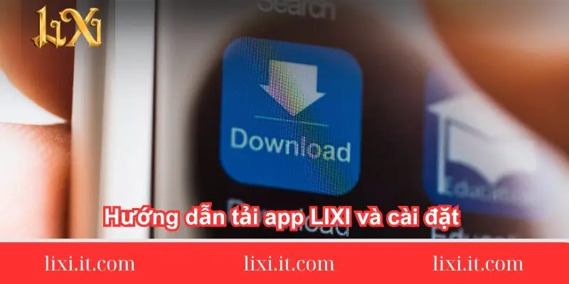 huong-dan-tai-app-lixi-va-cai-dat-nhanh-chong