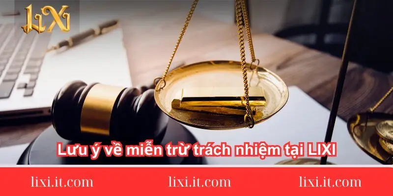 luu-y-ve-mien-tru-trach-nhiem-tai-lixi88