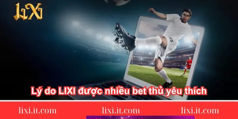 ly-do-trang-chu-lixi88-duoc-nhieu-bet-thu-yeu-thich