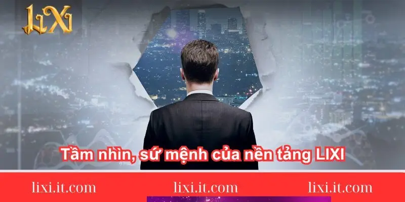 tam-nhin-su-menh-cua-nen-tang-lixi88