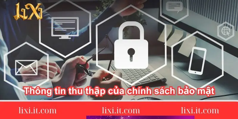 thong-tin-thu-thap-cua-chinh-sach-bao-mat