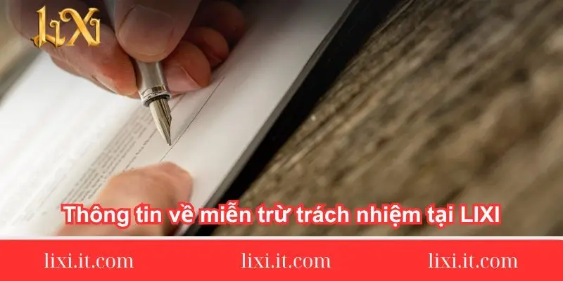 thong-tin-ve-mien-tru-trach-nhiem-tai-lixi