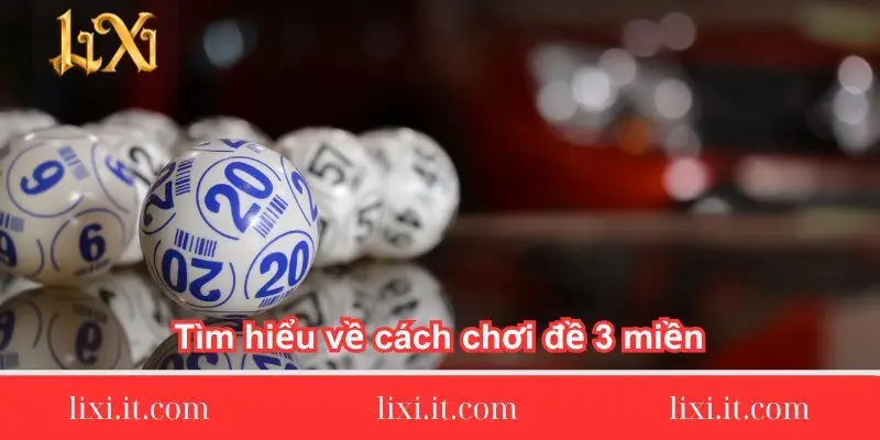 tim-hieu-ve-cach-choi-de-3-mien