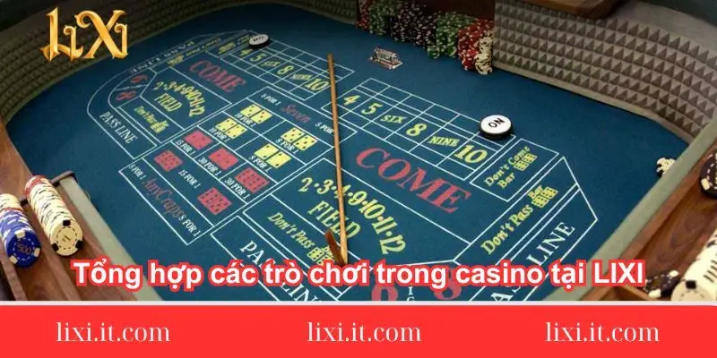 tong-hop-cac-tro-choi-trong-casino-tai-lixi