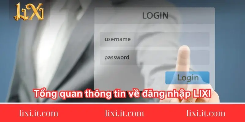 tong-quan-thong-tin-ve-dang-nhap-lixi