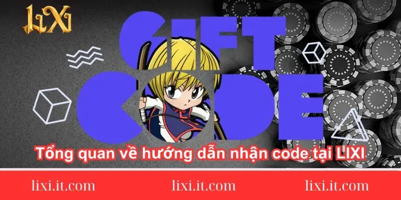 tong-quan-ve-huong-dan-nhan-code-tai-lixi