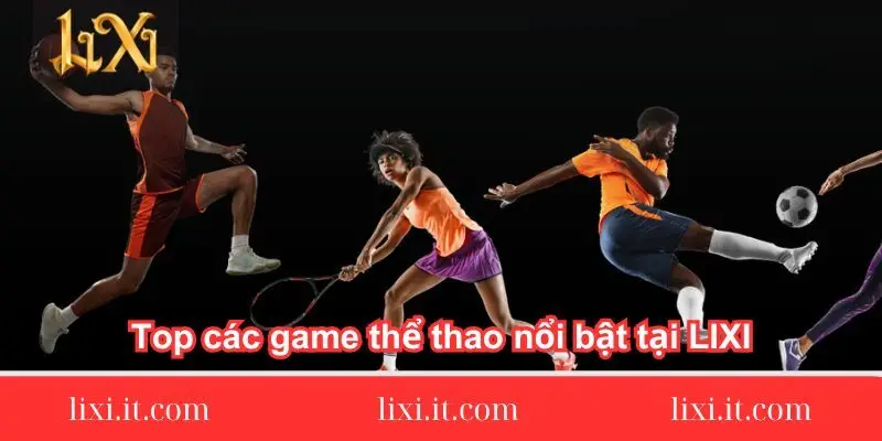 top-cac-game-the-thao-noi-bat-tai-lixi88